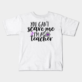 You can't scare me I'm a teacher Kids T-Shirt